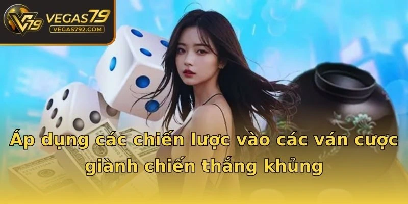 Áp dụng các chiến lược vào các ván cược giành chiến thắng khủng