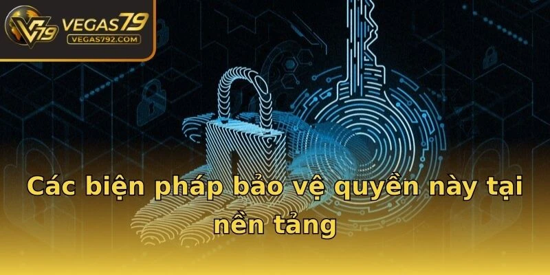Các biện pháp bảo vệ quyền này tại nền tảng