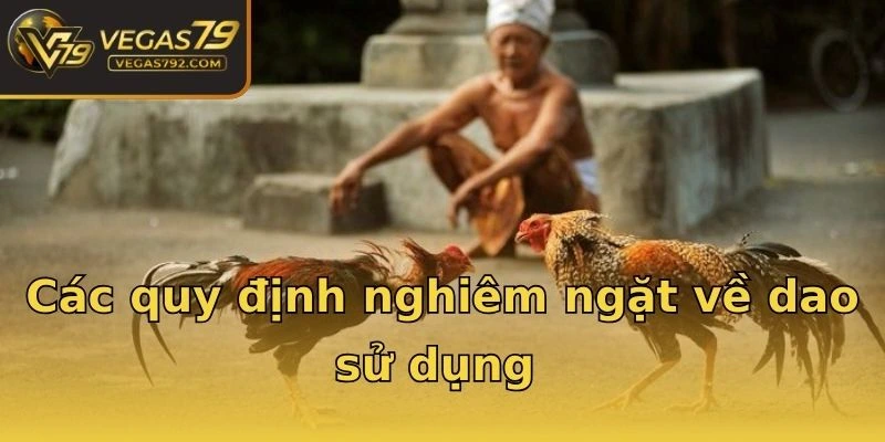 Các quy định nghiêm ngặt về dao sử dụng