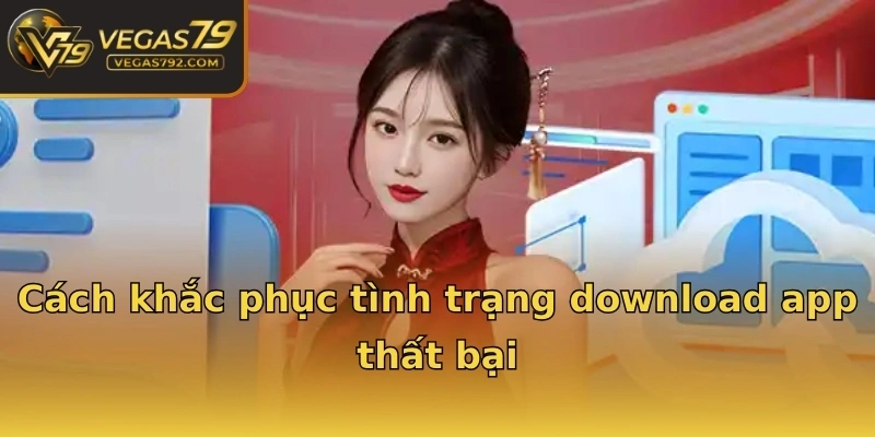 Cách khắc phục tình trạng download app thất bại