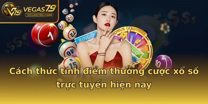 Cách thức tính điểm thưởng cược xổ số trực tuyến hiện nay