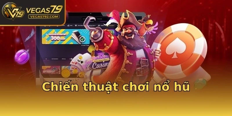 Chiến thuật chơi nổ hũ
