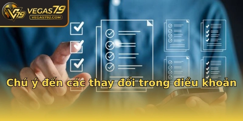 Chú ý đến các thay đổi trong điều khoản