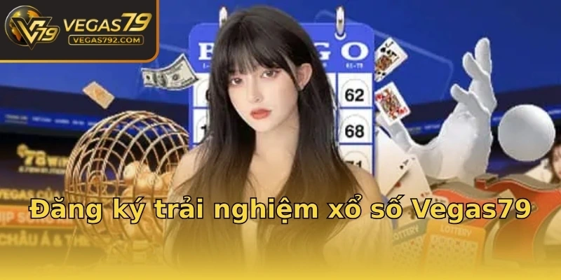 Đăng ký trải nghiệm xổ số Vegas79
