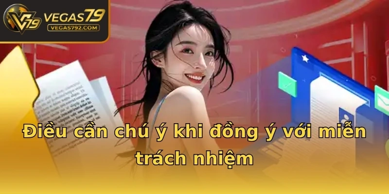 Điều cần chú ý khi đồng ý với miễn trách nhiệm