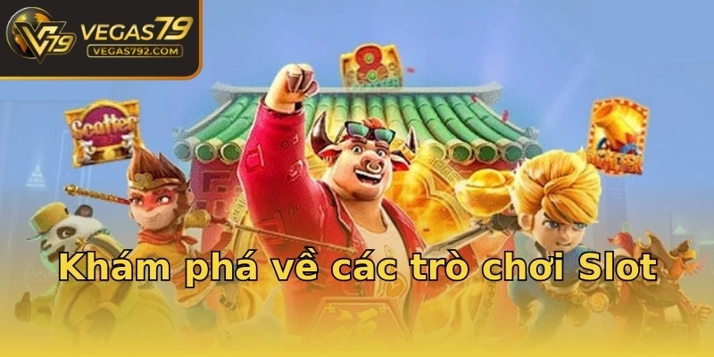 Khám phá về các trò chơi Slot