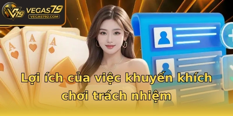 Lợi ích của việc khuyến khích chơi trách nhiệm