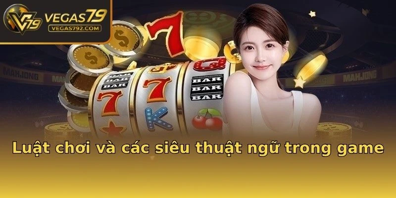 Luật chơi và các siêu thuật ngữ trong game