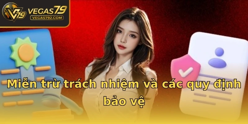Miễn trừ trách nhiệm và các quy định bảo vệ