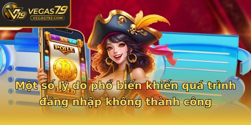 Một số lý do phổ biến khiến quá trình đăng nhập không thành công