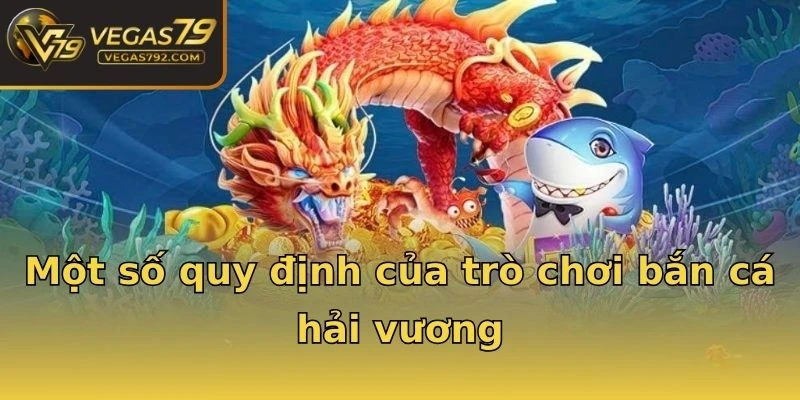 Một số quy định của trò chơi bắn cá hải vương