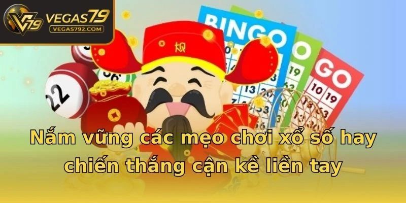Nắm vững các mẹo chơi xổ số hay chiến thắng cận kề liền tay