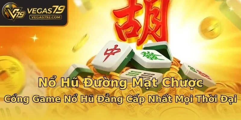 Nổ Hũ Đường Mạt Chược - Cổng Game Nổ Hũ Đẳng Cấp Nhất Mọi Thời Đại