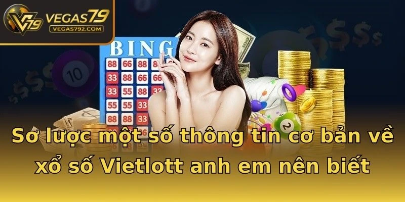 Sơ lược một số thông tin cơ bản về xổ số Vietlott anh em nên biết