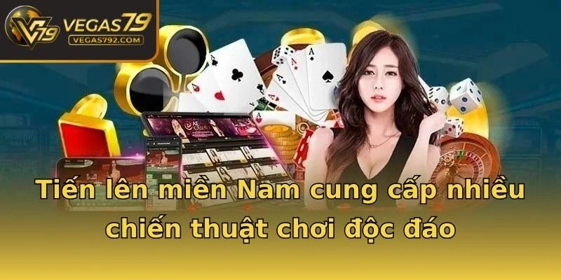 Tiến lên miền Nam cung cấp nhiều chiến thuật chơi độc đáo