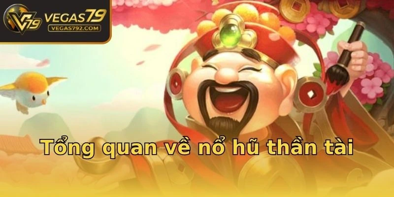 Tổng quan về nổ hũ thần tài