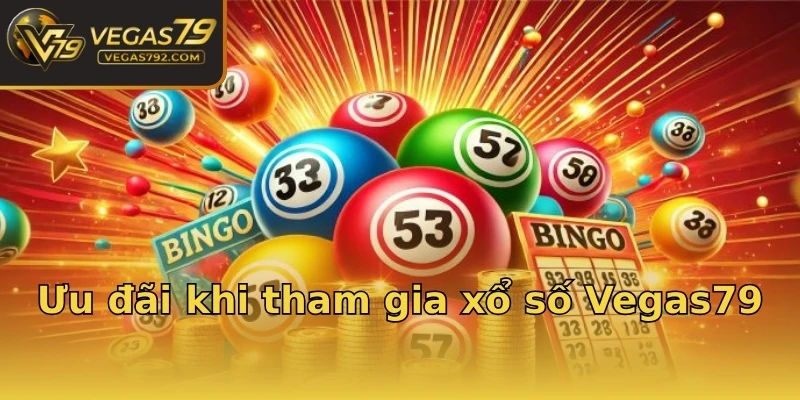 Ưu đãi khi tham gia xổ số Vegas79
