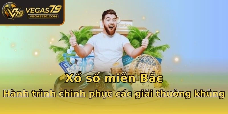 Xổ số miền Bắc - Hành trình chinh phục các giải thưởng khủng